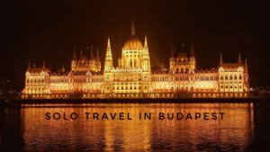 Solo Travel in Budapest