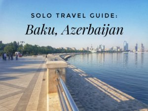 Solo Travel Baku Azerbaijan