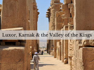 The Hangry Backpacker's travel info & tips for the sites of Luxor, Karnak and the Valley of the Kings in Ancient Egypt
